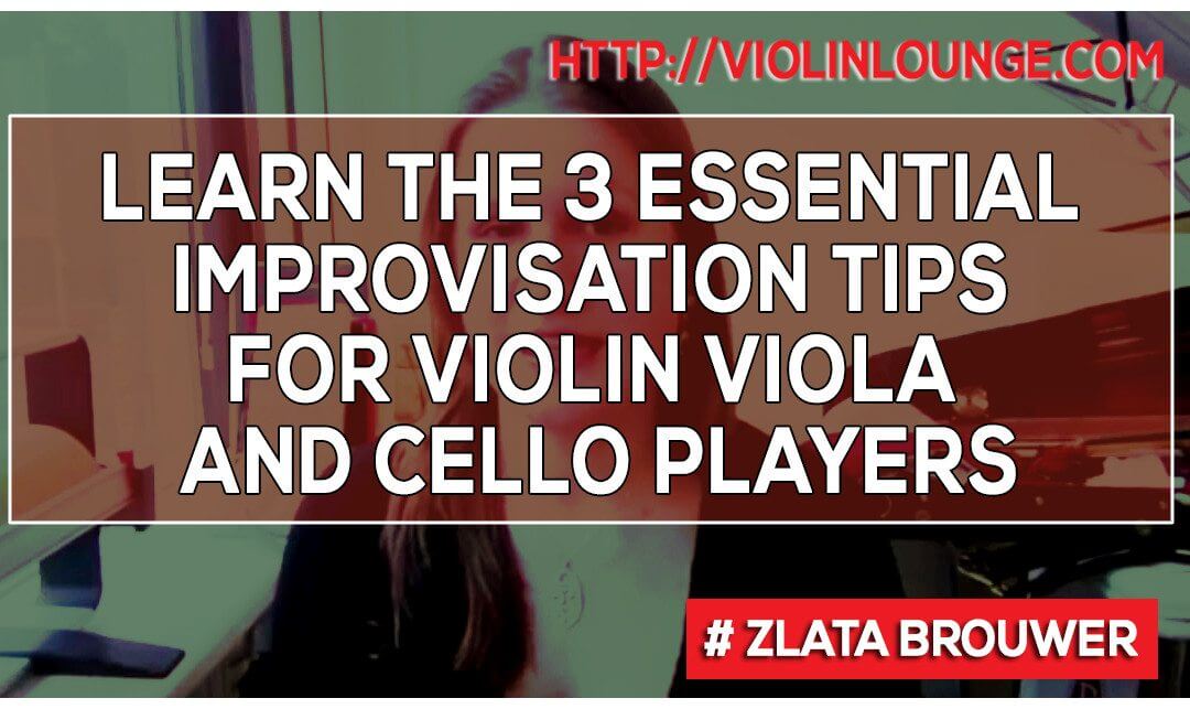 3 Essential Improvisation Tips especially for Violin Viola and Cello players