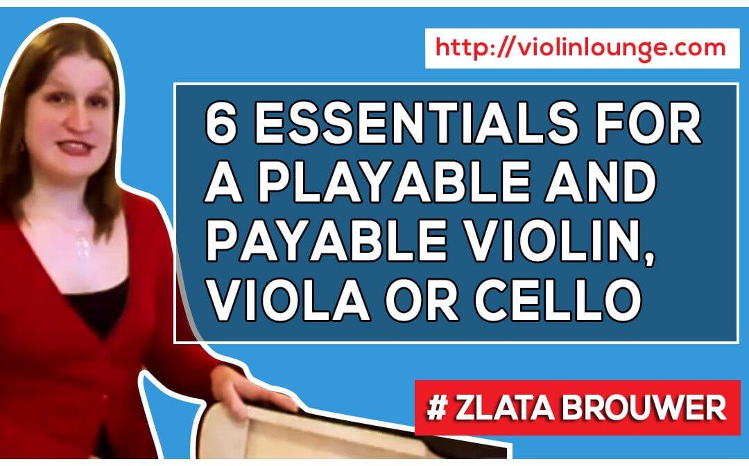 [6 essentials for a playable and payable violin, viola or cello] Video series