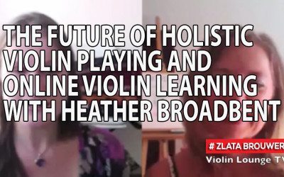 The Future of Holistic Violin Playing and Online Violin Learning with Heather Broadbent