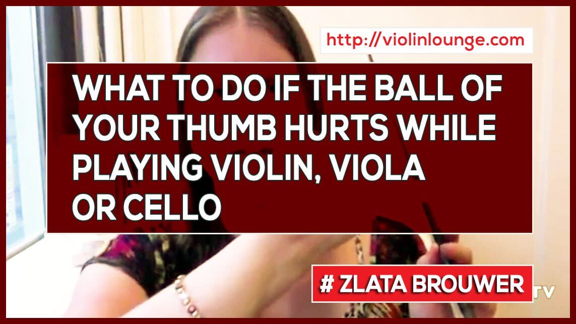 What To Do if the Ball of Your Thumb Hurts While Playing Violin, Viola or Cello Violin Lounge