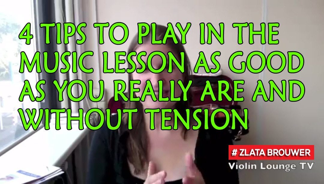 4 Tips to Play in the Music Lesson as Good as You Really Are and Without Tension