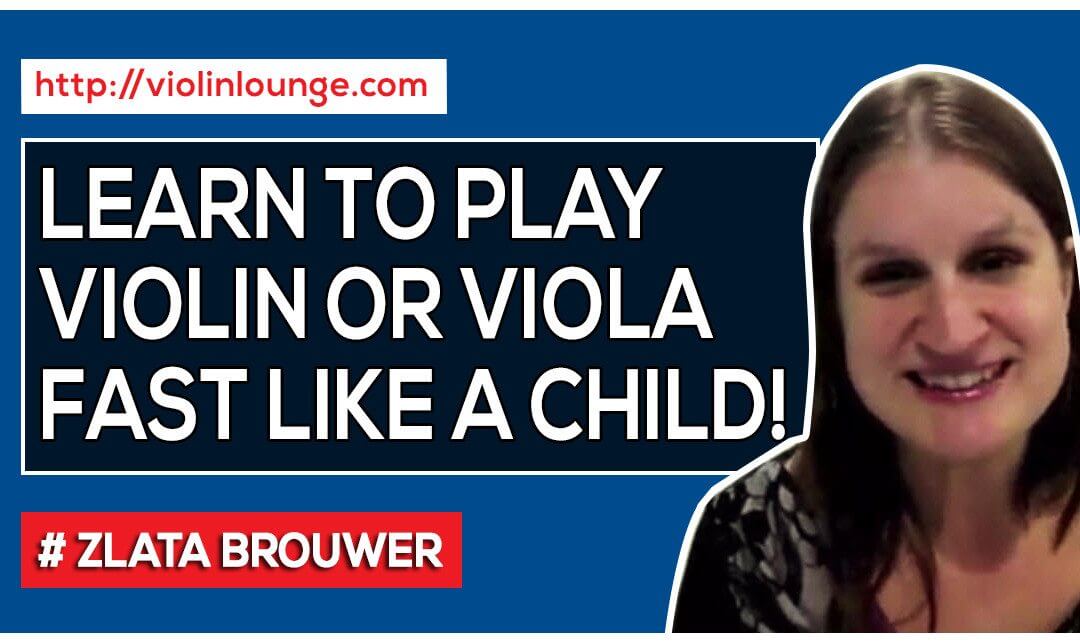 How to Learn to Play the Violin or Viola as Fast as a Child?