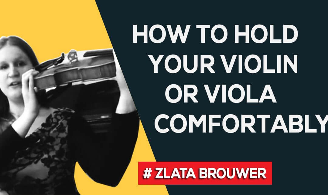 How to Hold Your Violin or Viola in a Comfortable and Relaxed Way?