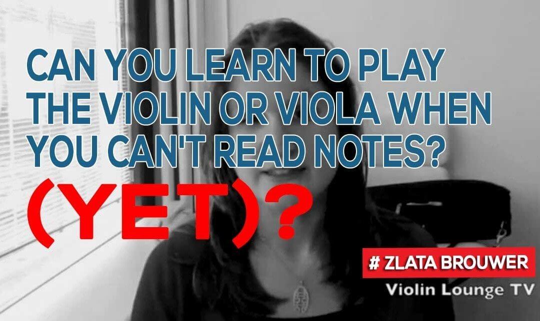 Can You Learn to Play the Violin or Viola when You Can’t Read Notes (yet)?