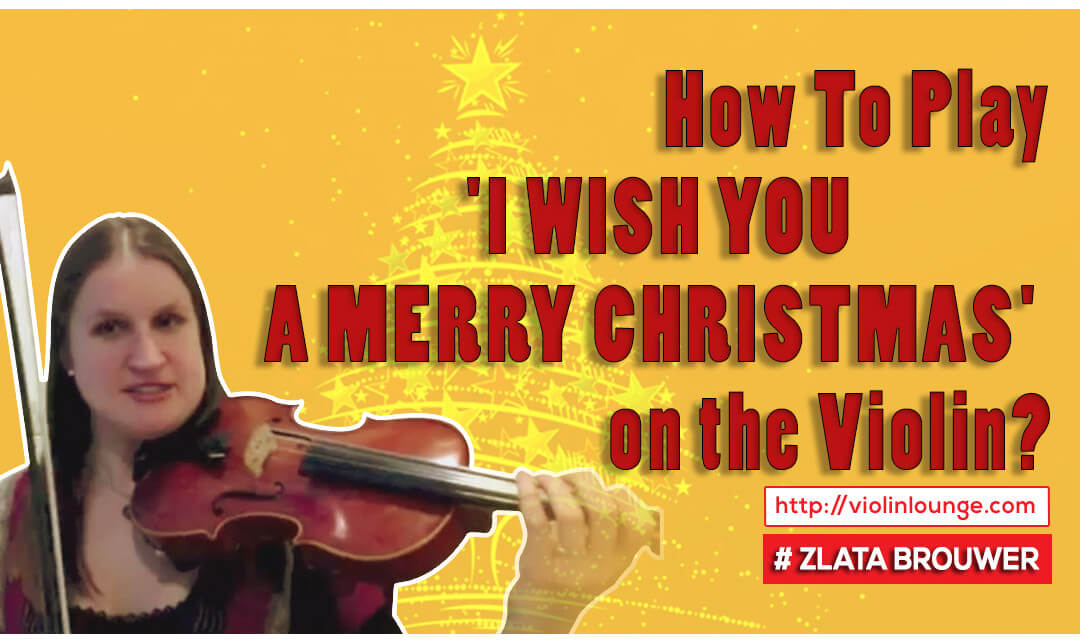 How To Play ‘I WISH YOU A MERRY CHRISTMAS’ on the Violin?