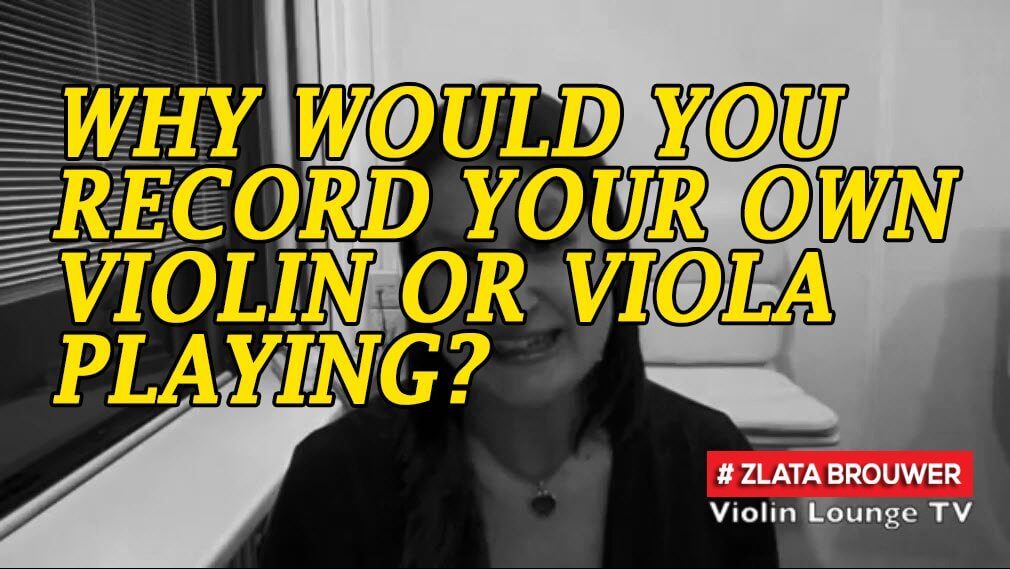 Why Would You Record Your Own Violin or Viola Playing?