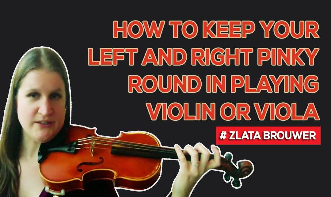 How to Keep Your Left and Right Pinky Round in Playing Violin or Viola