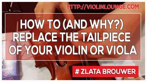 How To (and why?) Replace the Tailpiece of Your Violin or Viola How To (and why?) Replace the Tailpiece of Your Violin or Viola