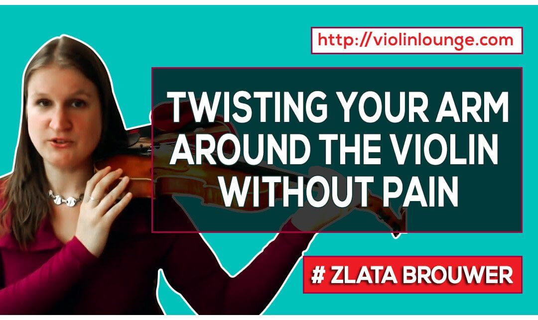 How to ‘Twist’ Your Arm around the Violin Without Pain