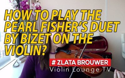 How to play the PEARL FISHER’s DUET by BIZET on the Violin?