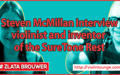 Interview with Steven McMillan – violinist and inventor of the SureTone Rest