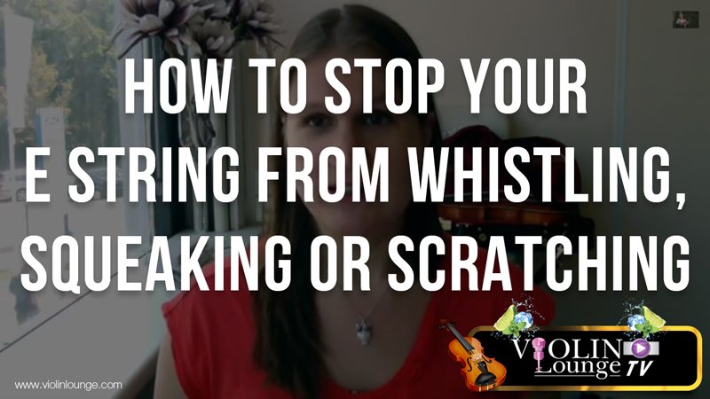 How to STOP Your E String from Whistling, Squeaking or Scratching