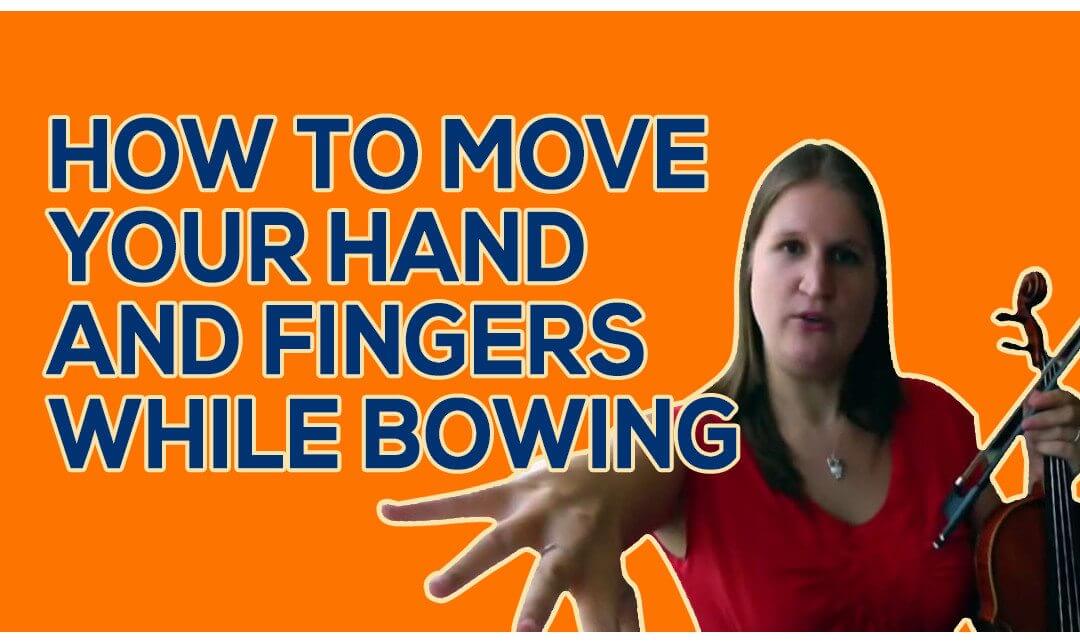 How to Move Your Hand and Fingers while Bowing