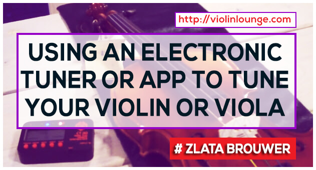 How to Tune Your Violin or Viola with an Electronic Tuner (or app
