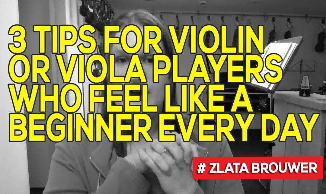 3 Tips for Violin or Viola Players who Feel like a Beginner Every Day