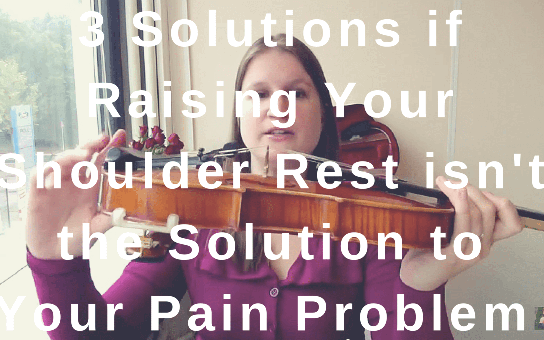 3 Solutions if Raising Your Shoulder Rest isn’t the Solution to Your Pain Problem