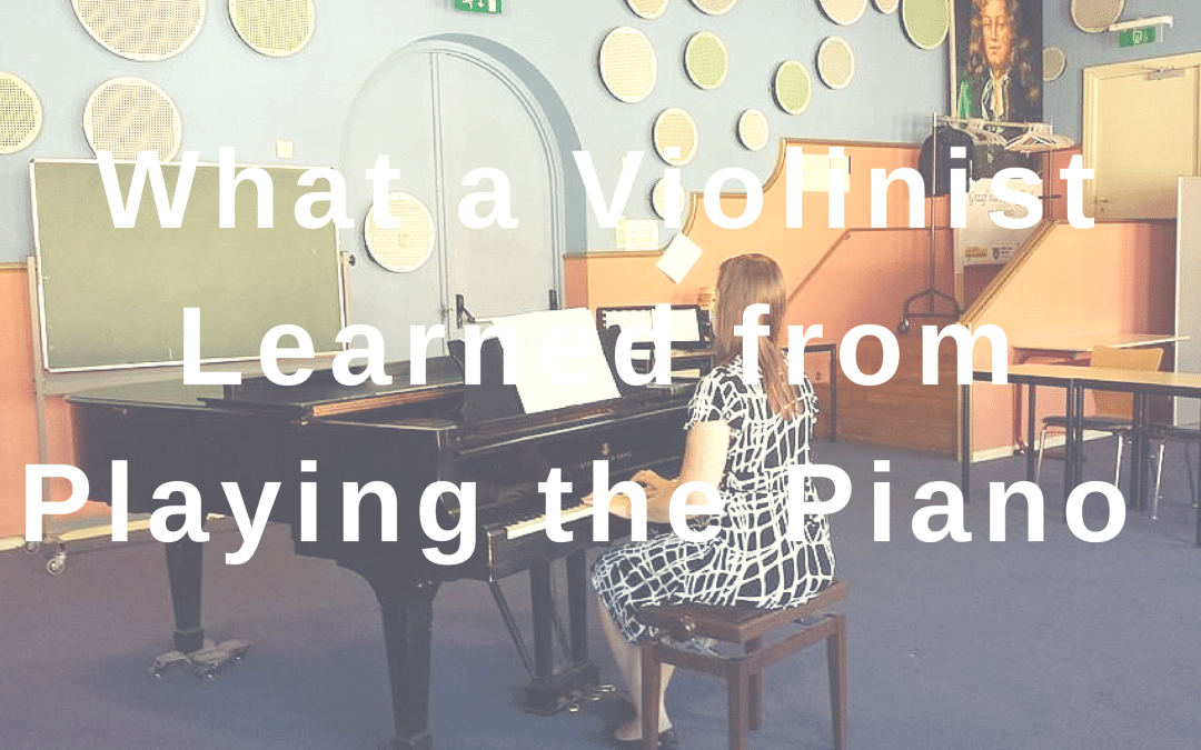 What a Violinist Learned from Playing the Piano