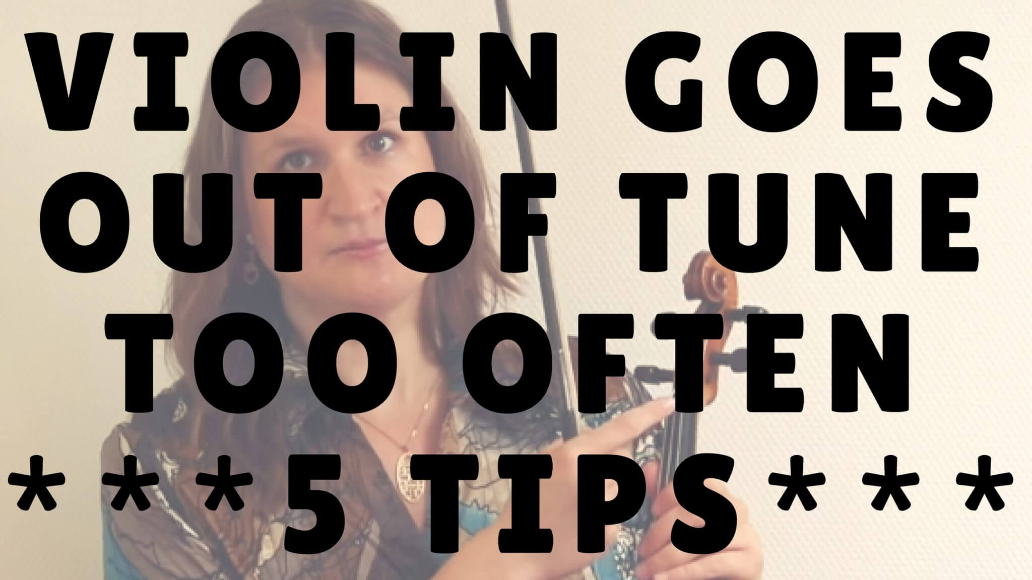 [Video] 5 Tips if your Violin Strings go Out of Tune too Often Violin