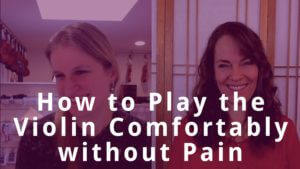How to Play the Violin Comfortably without Pain with Jennifer Roig-Francoli How to Play the Violin Comfortably without Pain with Jennifer Roig-Francoli