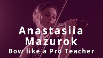 Bow like a Pro teacher and concert violinist Anastasiia Mazurok Bow like a Pro teacher and concert violinist Anastasiia Mazurok