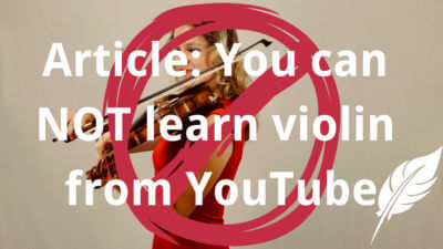 You Can NOT Learn to Play the Violin from YouTube You Can NOT Learn to Play the Violin from YouTube