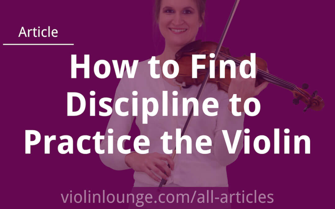 How to Find Discipline to Practice the Violin