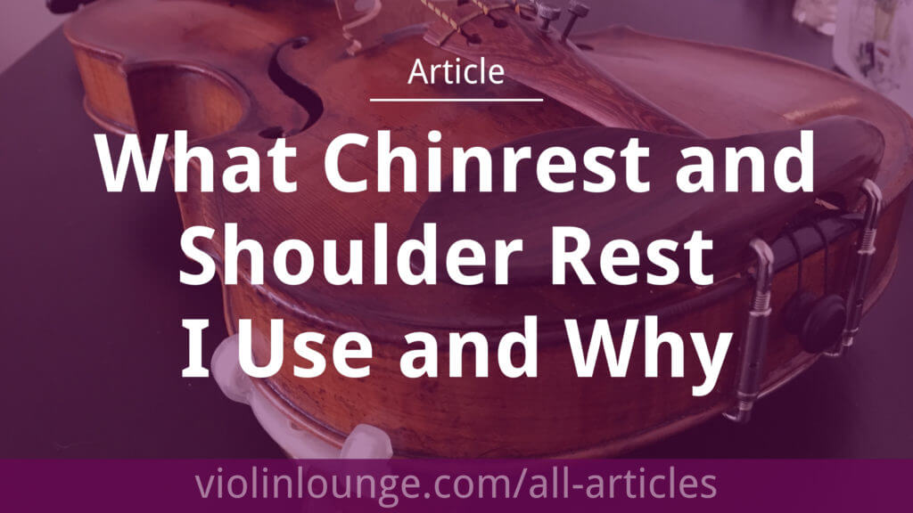 What Chinrest and Shoulder Rest I Use and Why