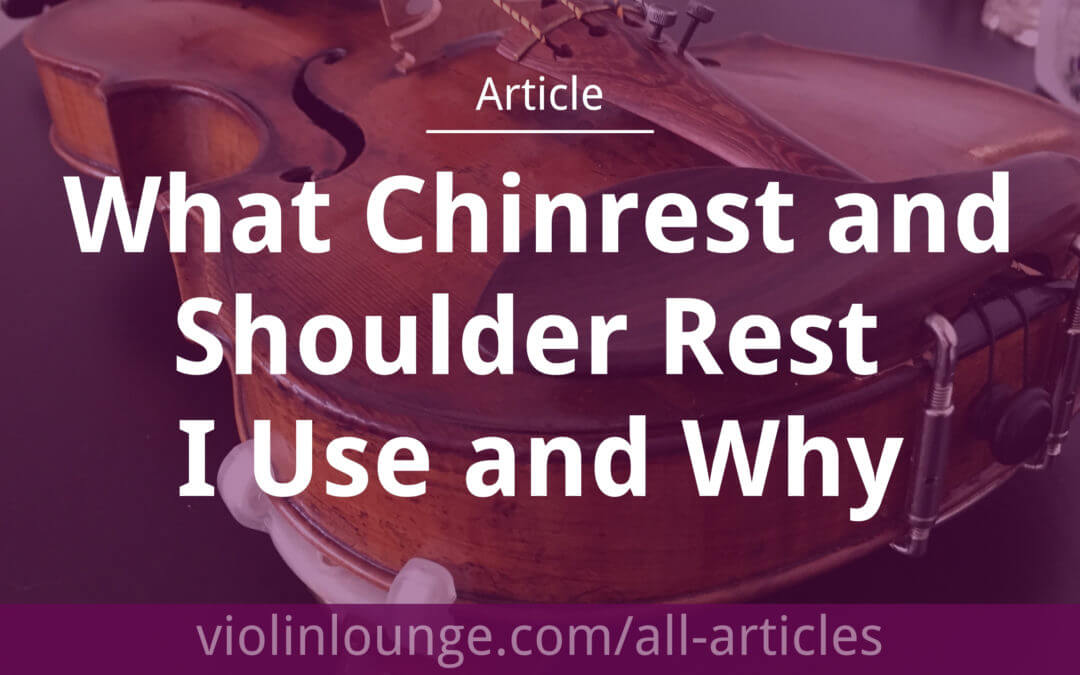 What Chinrest and Shoulder Rest I Use and Why