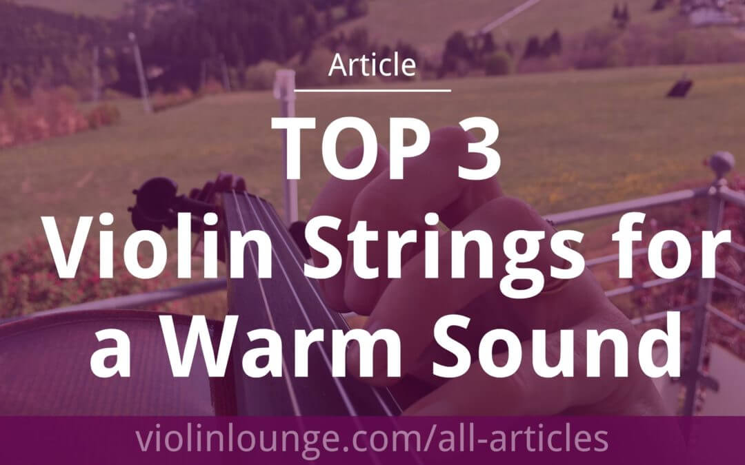 Top 3 Violin Strings for a Warm Sound