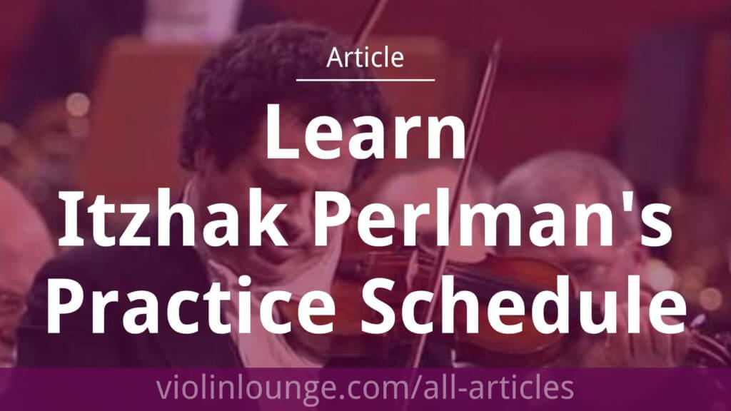 Learn Itzhak Perlman's Practice Schedule