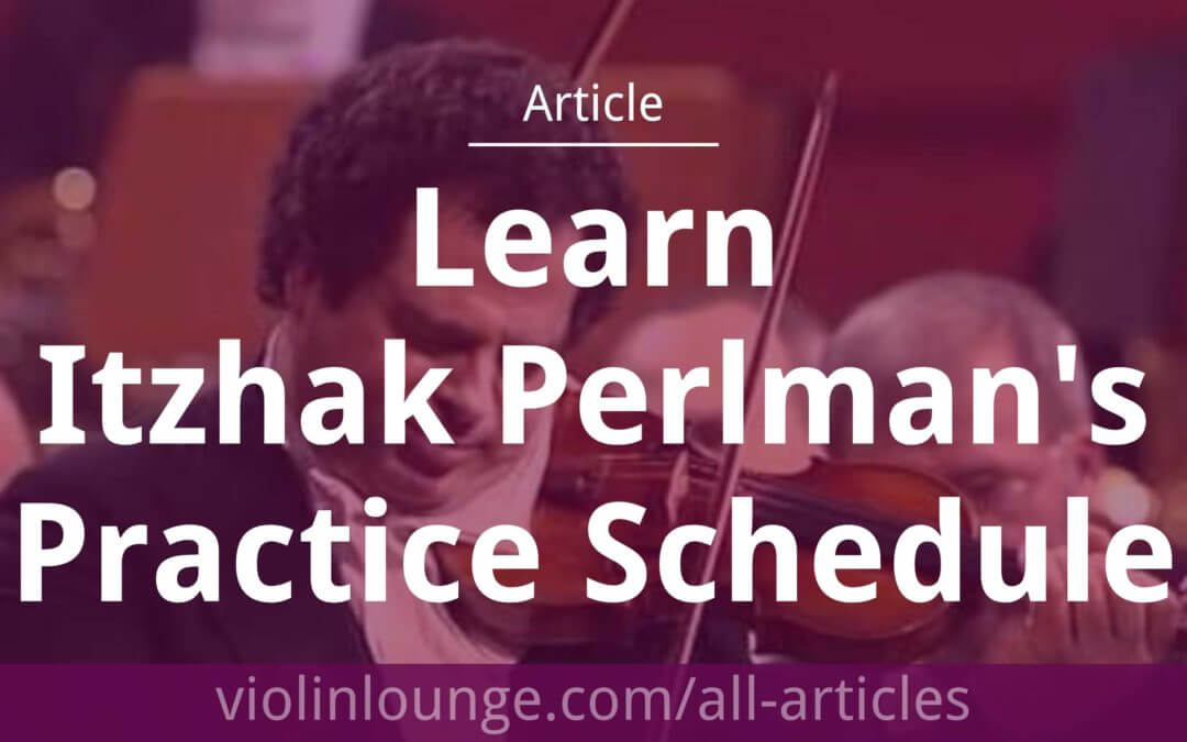 Learn Itzhak Perlman’s Practice Schedule