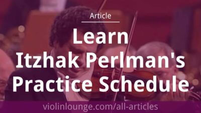Learn Itzhak Perlman’s Practice Schedule Learn Itzhak Perlman’s Practice Schedule
