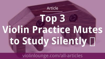 Top 3 Violin Practice Mutes to Study Silently Top 3 Violin Practice Mutes to Study Silently