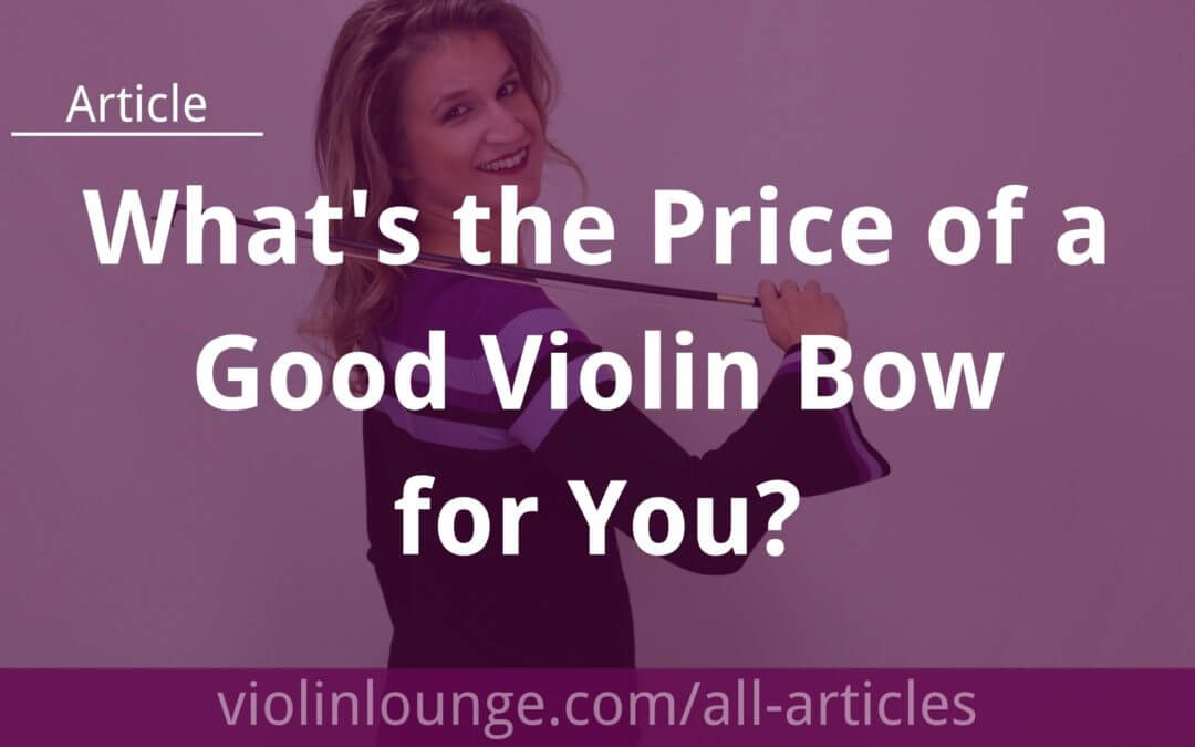 What’s the Price of a Good Violin Bow for You?