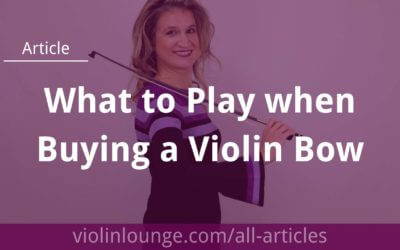 What to Play When Buying a Violin Bow?