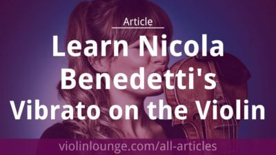 Learn Nicola Benedetti’s Vibrato on the Violin Learn Nicola Benedetti’s Vibrato on the Violin