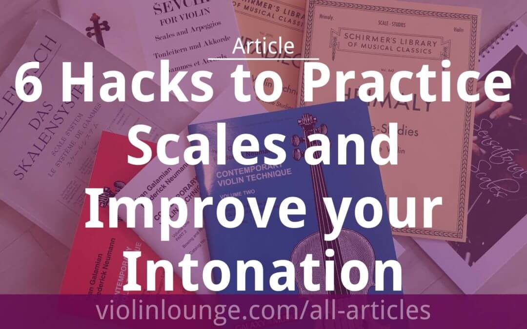 6 Hacks to Practice Scales and Improve your Intonation