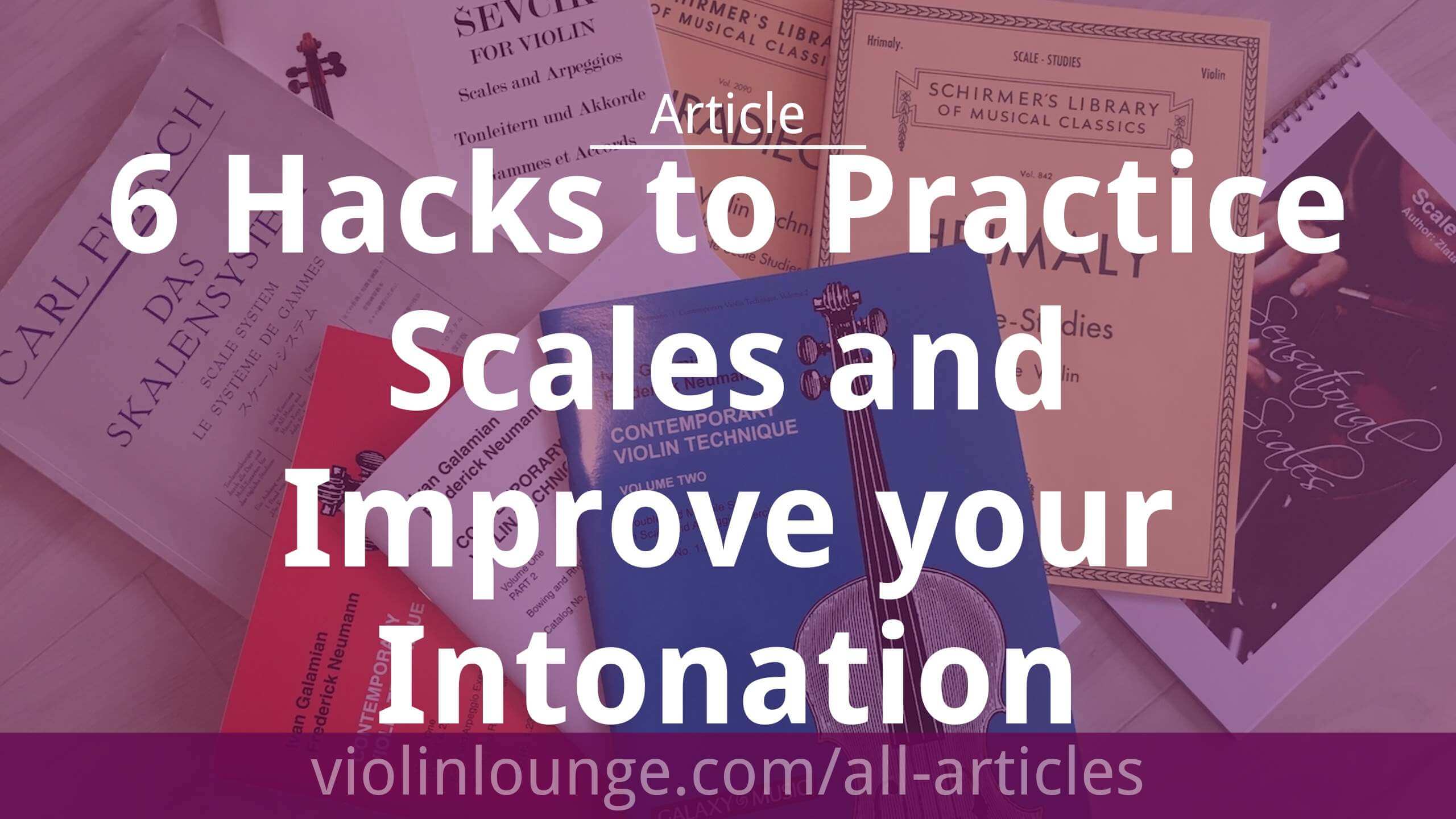 6 Hacks to Practice Scales and Improve your Intonation Violin Lounge