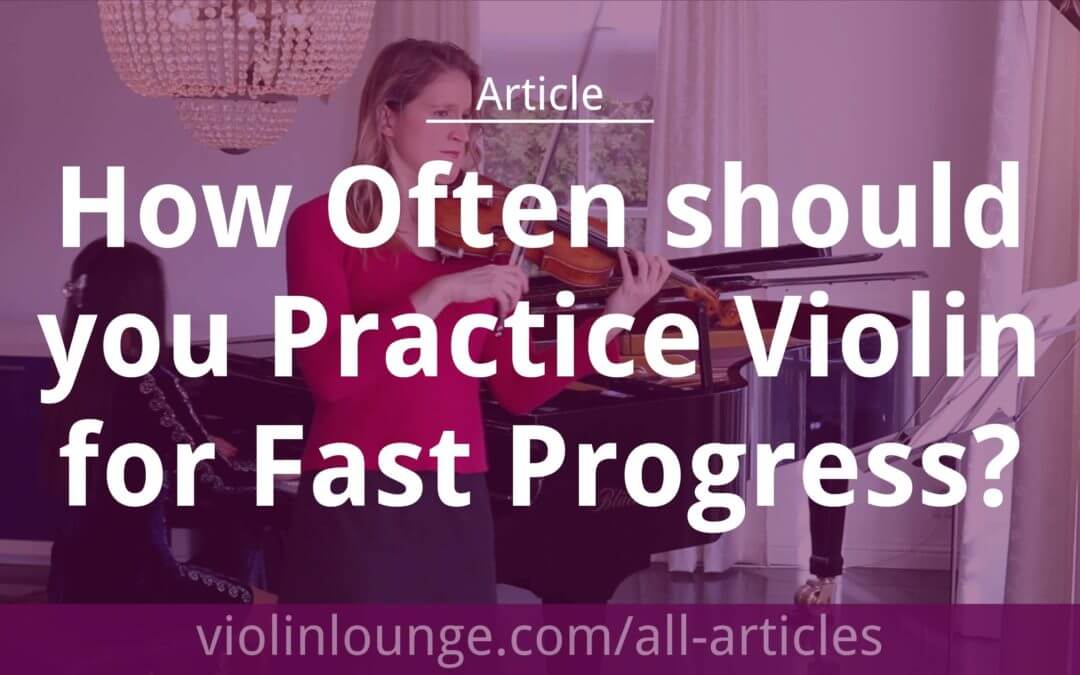 How Often should you Practice Violin for Fast Progress?