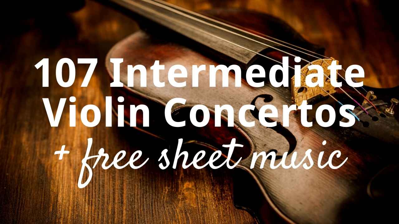 107 Beautiful Intermediate Violin Concertos (plus free sheet music