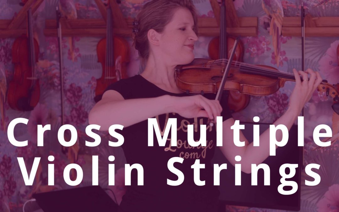 3 Tips to Cross Multiple Strings on the Violin | Violin Lounge TV #339