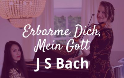 J S Bach – Erbarme Dich, Mein Gott | St Matthew Passion (violin and piano)