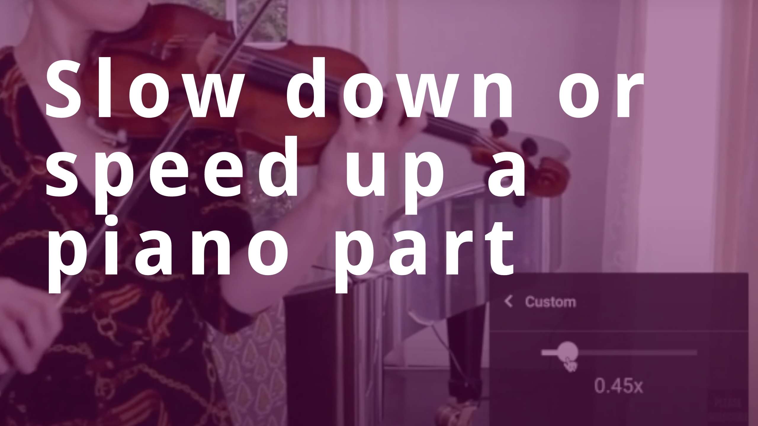 How to play a piano on YouTube at any speed Violin Lounge