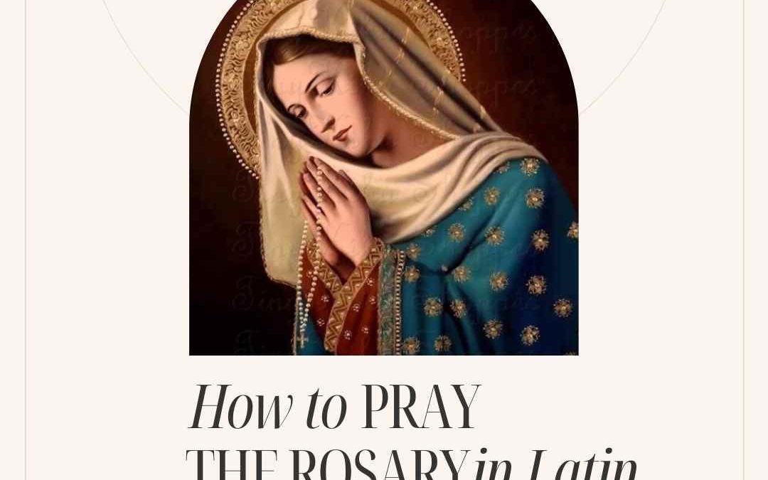 How to Pray the Rosary in Latin for Dummies (like me)