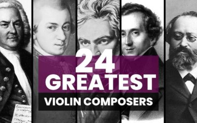 Top 24 Violin Composers in the Baroque, Classical, Romantic and Modern Period