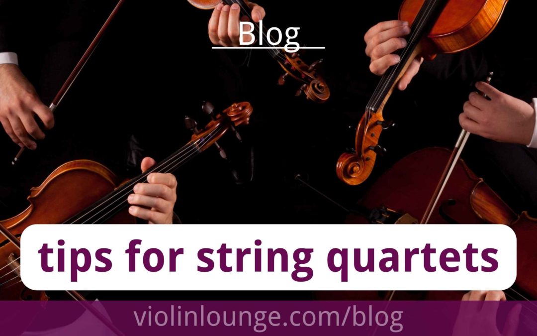 Playing in a String Quartet: Tips for Finding Members, Rehearsing, and Performing