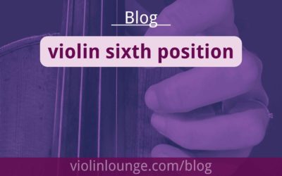 Violin Sixth Position – all notes, finger chart and exercises